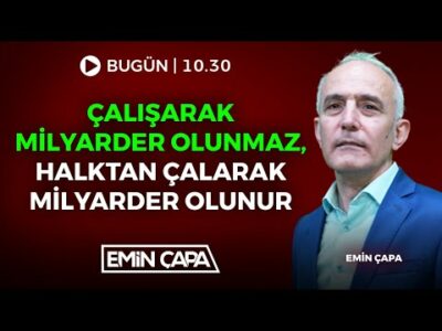 #CANLI Çalışarak Milyarder Olunmaz! Halktan Çalarak Milyarder Olunur