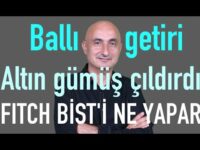 Faiz-dolarda ballı getiri | Altın gümüş çıldırdı | Borsada Fitch senaryosu