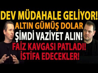 DEV MÜDAHALE GELİYOR! ALTIN GÜMÜŞ DOLAR ŞİMDİ VAZİYET ALIN! FAİZ KAVGASI PATLADI! İSTİFA EDECEKLER!