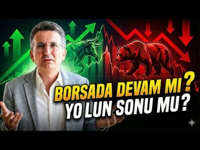 Borsada Devam mı Yolun Sonu mu?