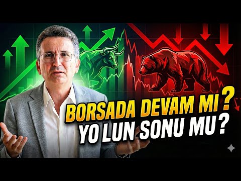 Borsada Devam mı Yolun Sonu mu?