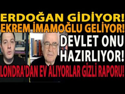 ERDOĞAN GİDİYOR! EKREM İMAMOĞLU GELİYOR! DEVLET ONU HAZIRLIYOR! LONDRA'DAN EV ALIYORLAR GİZLİ RAPOR!