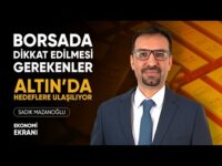 Altın'da Hedeflere Ulaşılıyor | Borsada Dikkat | Sadık Mazanoğlu | Ekonomi Ekranı