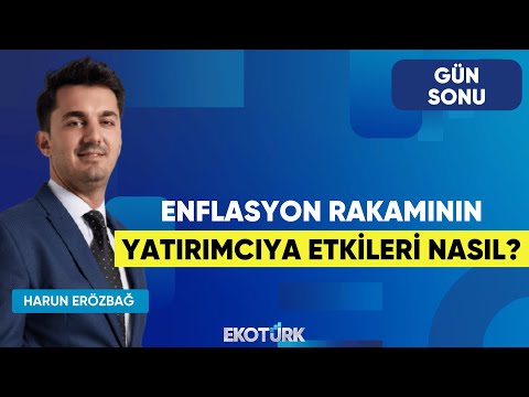 Enflasyon Rakamının Yatırımcıya Etkileri Nasıl? | Gün Sonu | Salih Oğuzhan Sever | Harun Erözbağ