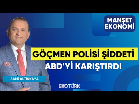 Göçmen Polisi Şiddeti ABD'yi Karıştırdı | Gülru Gezer | Manşet Ekonomi