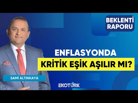Enflasyonda Kritik Eşik aşılır mı? | Doç. Dr. Filiz Eryılmaz | Sami Altınkaya | Beklenti Raporu