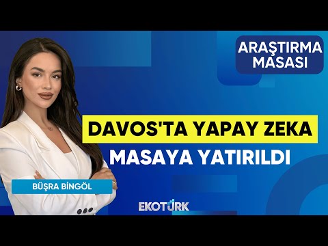 Davos'ta Yapay Zeka Masaya Yatırıldı | Uraz Çay | Büşra Bingöl | Araştırma Masası