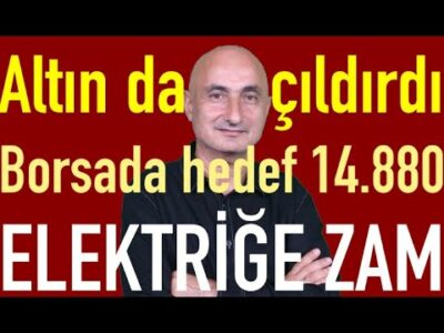 Altın ve gümüş nereye | Zam sırası elektrikte | Borsada hedef 14.480!