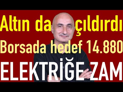 Altın ve gümüş nereye | Zam sırası elektrikte | Borsada hedef 14.480!