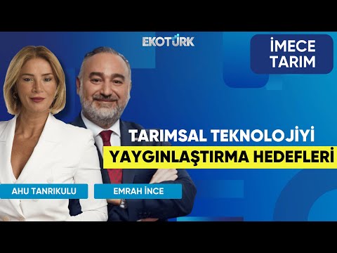 Tarımsal Teknolojiyi Yaygınlaştırma Hedefleri | İmece Tarım | Ahu Tanrıkulu | Emrah İnce