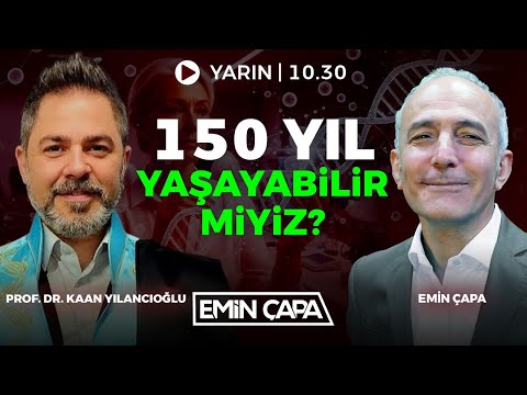 #CANLI 150 Yıl Yaşayabilir miyiz? I Emin Çapa & Prof. Dr. Kaan Yılancıoğlu