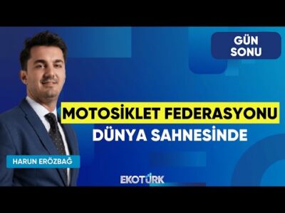 Motosiklet Federasyonu Dünya Sahnesinde | Gün Sonu | Ogün Baysan | Harun Erözbağ