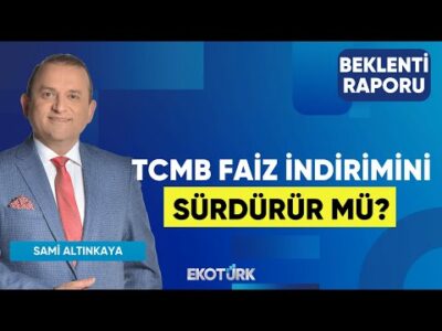 TCMB Faiz İndirimini Sürdürür Mü? | Mustafa Avcı | Mustafa Aşkın | Sami Altınkaya | Beklenti Raporu