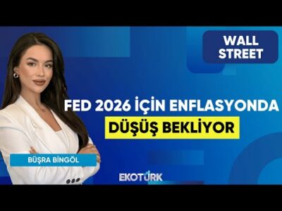 FED 2026 İçin Enflasyonda Düşüş Bekliyor | Wall Street | Kudret Ayyıldır | Büşra Bingöl