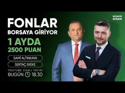 Fonlar Borsaya Giriyor | 1 Ayda 2500 Puan | Sertaç Ekeke | Ekonomi Ekranı