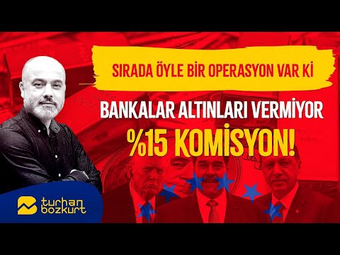 Sırada öyle bir operasyon var ki! Bankalar altınları vermiyor… %15 komisyon! | Turhan Bozkurt