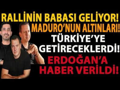 RALLİNİN BABASI GELİYOR! MADURO’NUN ALTINLARI! TÜRKİYE’YE GETİRECEKLERDİ! ERDOĞAN’A HABER VERİLDİ!