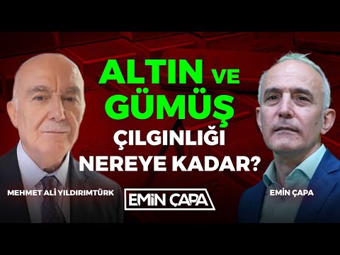 Altın ve Gümüş Çılgınlığı Nereye Kadar? | Mehmet Ali Yıldırımtürk & Emin Çapa