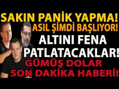 SAKIN PANİK YAPMA! ASIL ŞİMDİ BAŞLIYOR! ALTINI FENA PATLATACAKLAR! GÜMÜŞ DOLAR SON DAKİKA HABERİ!