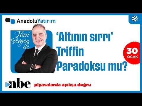Altındaki Sert Hareketin Sırrı: Triffin Paradoksu mu? Dr. Nuri Sevgen Anlattı
