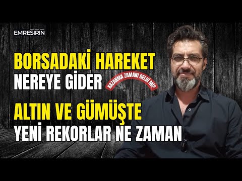 BORSADAKİ KAZANMA ZAMANI GELDİ Mİ HAREKET NEREYE GİDER? ALTIN VE GÜMÜŞTE YENİ REKORLAR NE ZAMAN?