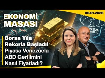 Borsa Yıla Rekorla Başladı! Piyasa Venezuela-ABD Gerilimini Nasıl Fiyatladı? | Ekonomi Masası