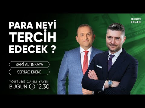 Para Neyi Tercih Edecek ? | Sertaç Ekeke | Ekonomi Ekranı