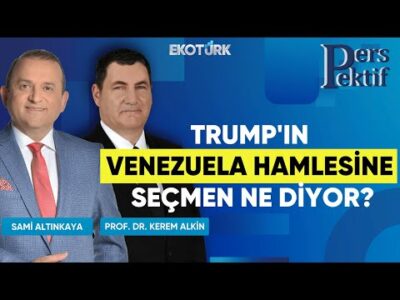 Trump'ın Venezuela Hamlesine Seçmen Ne Diyor? | Perspektif | Prof. Dr. Kerem Alkin | Sami Altınkaya