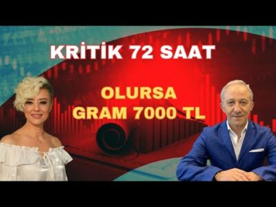 KRİTİK 72 SAAT! OLURSA GRAM 7 BİN TL