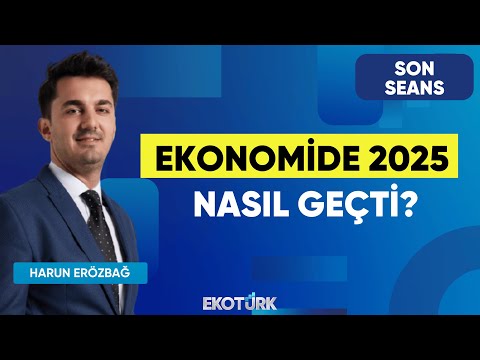 Ekonomide 2025 Nasıl Geçti? | Son Seans | Harun Erözbağ