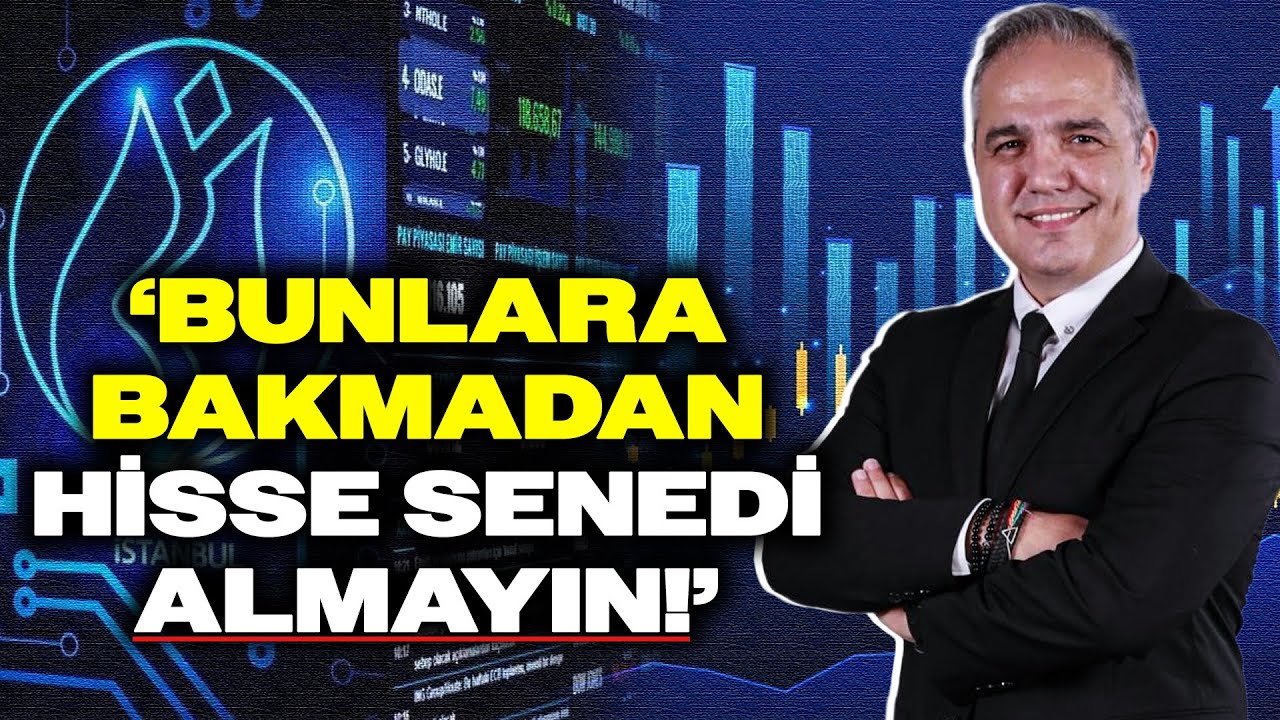 Nuri Sevgen'den Borsa Tavsiyesi: Bunlara Bakmadan HİSSEYE GİRMEYİN!