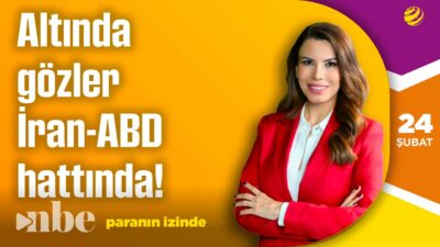 Altında Gözler İran-ABD Hattında! | Paranın İzinde | 24 Şubat