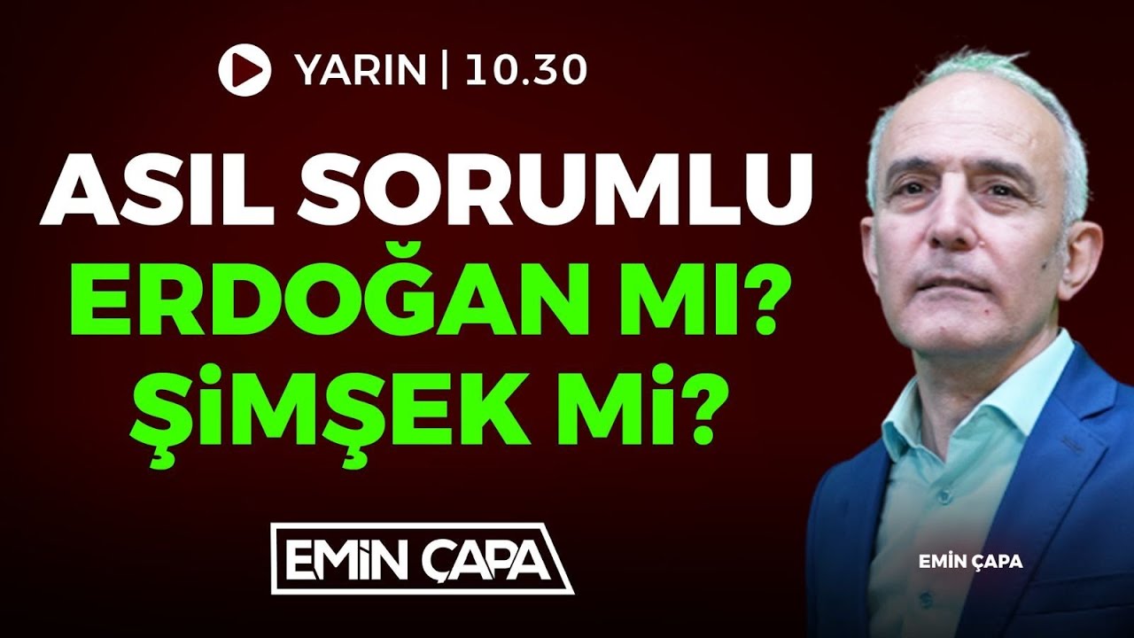 #CANLI Asıl Sorumlu Erdoğan mı? Şimşek mi? | Emin Çapa