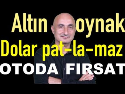 Altın gümüş neden oynak | Dolar pat-la-maz | Otoda fırsat | Borsa 14.000?