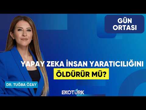 Yapay Zeka İnsan Yaratıcılığını Öldürür Mü? | Evren Yaşlak | Dr. Tuğba Özay | Gün Ortası