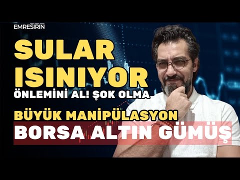PİYASADA SULAR ISINIYOR! ÖNLEMİNİ AL, ŞOK OLMA! BÜYÜK MANİPÜLASYON | Emre ŞİRİN #borsa #altın #gümüş