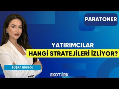 Yatırımcılar Hangi Stratejileri İzliyor? | Sinan Alican | Büşra Bingöl | Paratoner