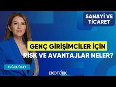 Genç Girişimciler İçin Risk ve Avantajlar Neler? | Mağsum Usta | Sanayi ve Ticaret