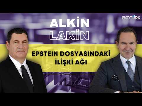 ALKİN LAKİN | Epstein Dosyasındaki İlişki Ağı | Kerem Alkin | Emre Alkin