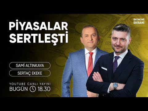 Piyasalar Sertleşti | Sertaç Ekeke | Ekonomi Ekranı