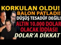 KORKULAN OLDU! BALON PATLADI! DÜŞÜŞ TESADÜF DEĞİL! ALTIN 10.000 DOLAR OLACAK İDDİASI! DOLAR’A DİKKAT