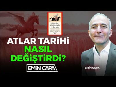 Atlar Tarihi Nasıl Değiştirdi? | Emin Çapa