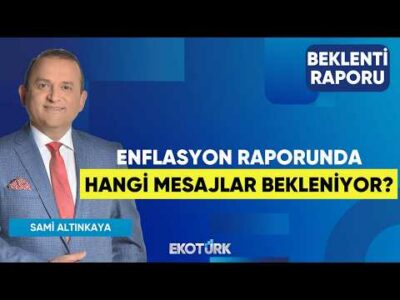 Enflasyon Raporunda Hangi Mesajlar Bekleniyor? | Sami Altınkaya | Beklenti Raporu
