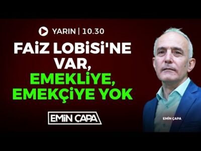 Faiz Lobisi'ne Var, Emekliye Emekçiye Yok! | Emin Çapa
