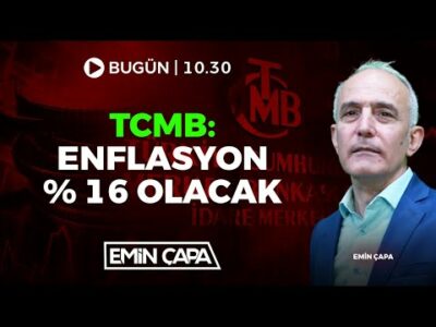 #CANLI TCMB: Enflasyon %16 Olacak I Emin Çapa