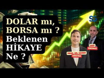 Borsada Yükseliş Devam Edecek mi ? | SONER GÖKTEN-SAİT ÜRÜNLÜ