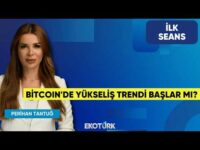 Bitcoin'de Yükseliş Trendi Başlar Mı? | Perihan Tantuğ | İlk Seans