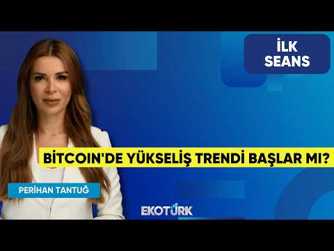 Bitcoin'de Yükseliş Trendi Başlar Mı? | Perihan Tantuğ | İlk Seans