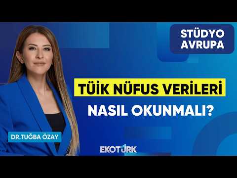 TÜİK Nüfus Verileri Nasıl Okunmalı? | Ekrem Cünedioğlu | Dr. Tuğba Özay | Stüdyo Avrupa