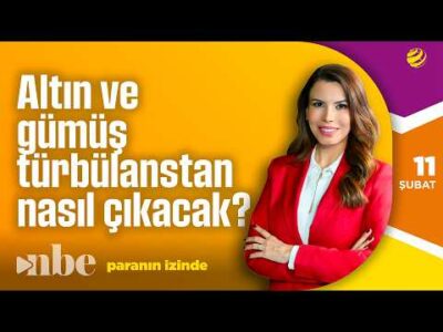 Altın ve Gümüş Türbülanstan Nasıl Çıkacak? | Paranın İzinde | Süheyla Yılmaz | 11 Şubat